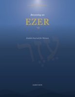 Becoming an EZER : Guided Journal for Women 1970642904 Book Cover