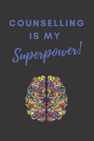 Counselling Is My Superpower!: A Lined Notebook For Therapists 1670232921 Book Cover