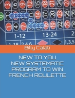 NEW SYSTEMATIC PROGRAM TO WIN FRENCH ROULETTE B0FP8LDN64 Book Cover