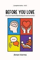 Volu 2 - Before You Love: Ultimtae Guide to Master Mindset, Relationships & Communication With Psycho-Spiritual Wisdom (Aman Varma - Complete Works 2017-2025) B0F7M6CGQV Book Cover