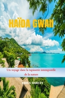 HAÏDA GWAII Guide de Voyage 2024 2025: Découvrez la beauté sauvage, la riche culture autochtone et l'aventure hors des sentiers battus dans le paradis B0CV82MDJS Book Cover