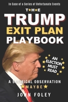 The Trump Exit Plan Playbook: A Satirical Observation. Maybe. B08GB4HXLZ Book Cover