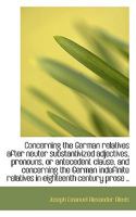 Concerning the German relatives after neuter substantivized adjectives, pronouns, or antecedent clau 1115650521 Book Cover