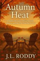 Autumn Heat: A Midlife Romance About Second Chances and the Fire That Never Dies B0G22299FB Book Cover
