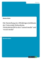 Die Darstellung des 200-jährigen Jubiläums der Universität Hohenheim. #hohenheim200 in den earned media und social media 334640059X Book Cover