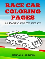 Race Car Coloring Pages: 29 Fast Cars To Color 1535269413 Book Cover