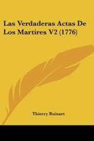 Las Verdaderas Actas De Los Martires V2 (1776) 112031108X Book Cover