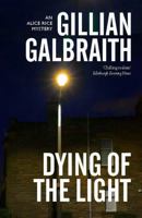 Dying of the Light: An Alice Rice Mystery (Alice Rice 3) 1846971160 Book Cover