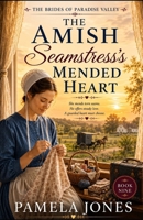 The Amish Seamstress's Mended Heart (THE BRIDES OF PARADISE VALLEY) B0H8WQ59CH Book Cover