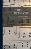 Deutscher Liederhort: Auswahl der vorzüglicheren Deutschen Volkslieder, nach Wort und Weise aus der Vorzeit und Gegenwart. 1019334398 Book Cover