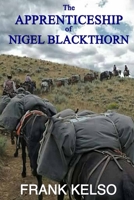 The Apprenticeship of Nigel Blackthorn 0990602591 Book Cover