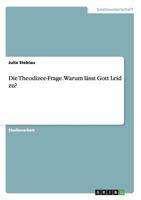 Die Theodizee-Frage. Warum l�sst Gott Leid zu? 3656677131 Book Cover