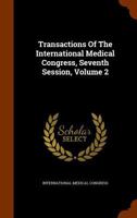 Transactions of the International Medical Congress, Seventh Session, Volume 2 1345330804 Book Cover