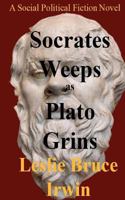 Socrates Weeps as Plato Grins 0987884808 Book Cover