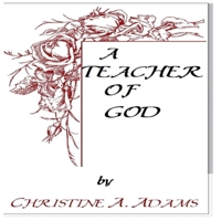 A Teacher Of God: The Characteristics of a Teacher of God used as a guide to Spiritual Growth B0GG7MN7JJ Book Cover