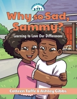 Why so Sad, Sammy?: Learning to Love Our Differences 1486619940 Book Cover