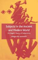 Subjects in the Ancient and Modern World: On Hegel's Theory of Subjectivity 1403938245 Book Cover