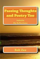 Passing Thoughts and Poetry Too 144959011X Book Cover