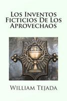 Los Inventos Ficticios De Los Aprovechaos 1493788078 Book Cover