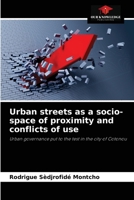 Urban streets as a socio-space of proximity and conflicts of use: Urban governance put to the test in the city of Cotonou 6204071297 Book Cover