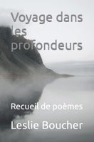 Voyage dans les profondeurs: Recueil de poèmes B0BKCFXG31 Book Cover