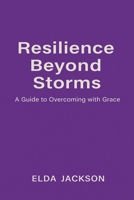 Resilience Beyond Storms: A Guide to Overcoming with Grace B0FLLCPYR2 Book Cover