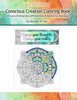 Conscious Creation Coloring Book: 20 Law of Attraction Affirmations & Meditative Mandalas 1518856152 Book Cover