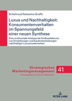 Luxus und Nachhaltigkeit: Konsumentenverhalten im Spannungsfeld einer neuen Synthese: Eine multivariate Analyse der Einflussfaktoren von Einstellungen ... Marketingmanagement, 41) (German Edition) 363194523X Book Cover