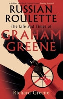 Russian Roulette: 'A brilliant new life of Graham Greene' - Evening Standard 0349138621 Book Cover