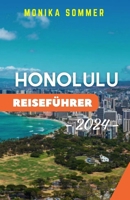HONOLULU REISEFÜHRER: Ein umfassender Reisebegleiter, um die versteckten Juwelen, kulturellen Wunder und unberührten Strände der Aloha-Stadt mit ... (MONIKAs Reisebegleiter) (German Edition) B0CS9978QP Book Cover