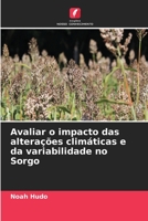 Avaliar o impacto das alterações climáticas e da variabilidade no Sorgo 6205711583 Book Cover