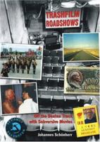 Trashfilm Roadshows: Off the Beaten Track with Subversive Movies (Headpress) 1900486199 Book Cover