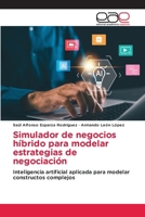 Simulador de negocios híbrido para modelar estrategias de negociación (Spanish Edition) 6630303113 Book Cover