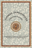 Voyages Syntastiques: A comparative-narrative method for teaching French grammar to English speakers 0648083853 Book Cover