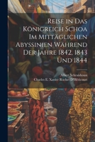 Reise in Das Königreich Schoa Im Mittäglichen Abyssinien Während Der Jahre 1842, 1843 Und 1844 1021659673 Book Cover