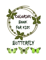 Butterfly Coloring Book For Kids: Fun Book For Kids: Amazing 100 Pages For Butterfly Coloring B095GPCQBS Book Cover