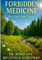 Forbidden Medicine: Healing from Nature 1257634216 Book Cover
