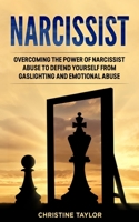 Narcissistic: Overcoming The Power of Narcissist Abuse to Defend Yourself from Gaslighting and Emotional Abuse 1660435773 Book Cover
