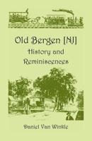 Old Bergen History and Reminiscenes With Maps and Illustrations 0788406949 Book Cover