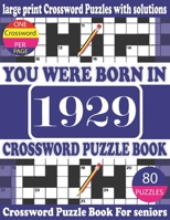 You Were Born in 1929: Crossword Puzzle Book: Crossword Games for Puzzle Fans & Exciting Crossword Puzzle Book for Adults With Solution B093RMYFG3 Book Cover