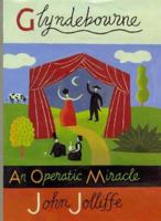 Glyndebourne: An Operatic Miracle 0719555787 Book Cover