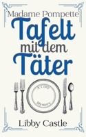 Madame Pompette Tafelt mit dem Täter (Madame Pompettes Teestube) (German Edition) B0GPBBBBQV Book Cover