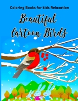 Coloring Books for kids Relaxation: Beautiful Cartoon Birds: Kids Coloring Book with Birds and Funny Cartoons B088B59PP6 Book Cover