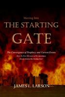 THE STARTING GATE: The Convergence of Prophecy and Current Events 1961407000 Book Cover
