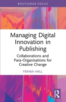 Managing Digital Innovation in Publishing : Collaborations and Para-Organisations for Creative Change 1032456787 Book Cover