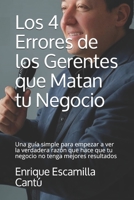 Los 4 Errores de los Gerentes que Matan tu Negocio: Una guía simple para empezar a ver la verdadera razón que hace que tu negocio no tenga mejores resultados (Spanish Edition) B088B8339N Book Cover