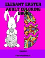 Elegant Easter Adult Coloring Book: Volume 1 1545286388 Book Cover