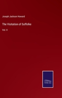 The Visitation of Suffolke: Volume II 3752512164 Book Cover