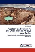 Geology and Structural Evolution around Abidiya area, Sudan 3659167193 Book Cover
