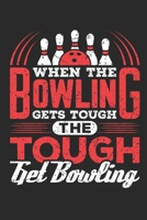 When the Bowling Gets Tough the Tough Get Bowling: Bowling Journal, Blank Paperback Notebook for Bowler, 150 pages, college ruled 1695842391 Book Cover